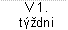 V 1. týždni