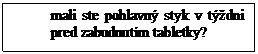Text Box: mali ste pohlavný styk v týždni pred zabudnutím tabletky?