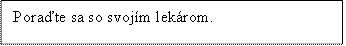 Poraďte sa so svojím lekárom.