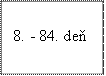 8. 84. deň

