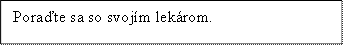 Poraďte sa so svojím lekárom.
