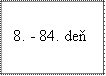 8. 84. deň