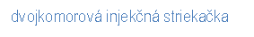 dvojkomorová injekčná striekačka