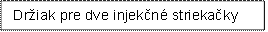 Držiak pre dve injekčné striekačky