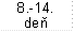 8.-14.
deň